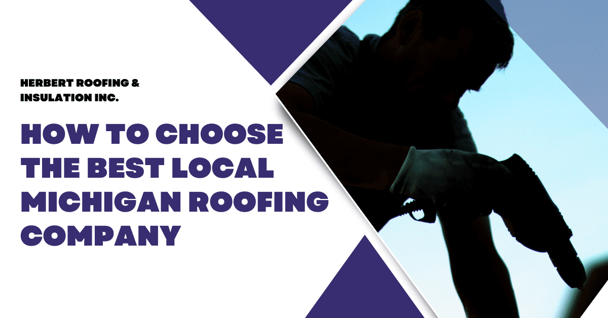How to Choose the Best Local Michigan Roofing Company