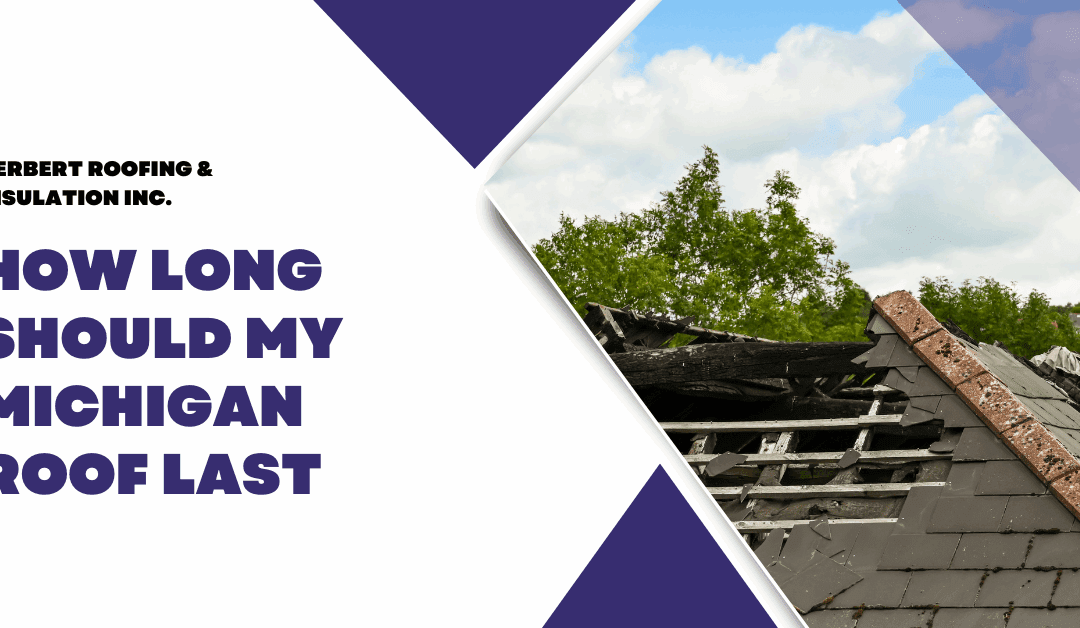 How Long Should My Michigan Roof Last