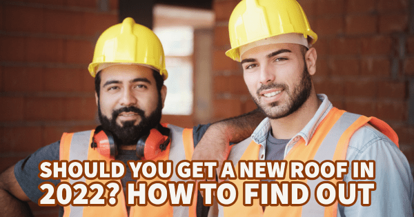 Should You Get a New Roof in 2022? How to Find Out