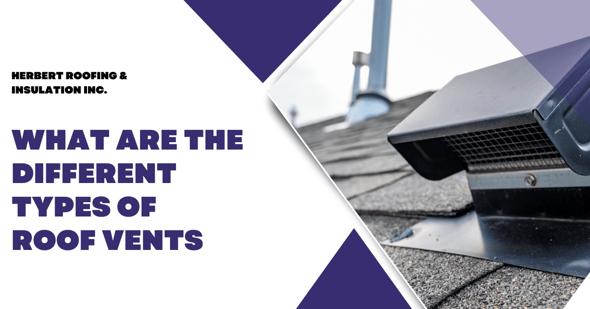 What Are The Different Types Of Roof Vents | Herbert Roofing