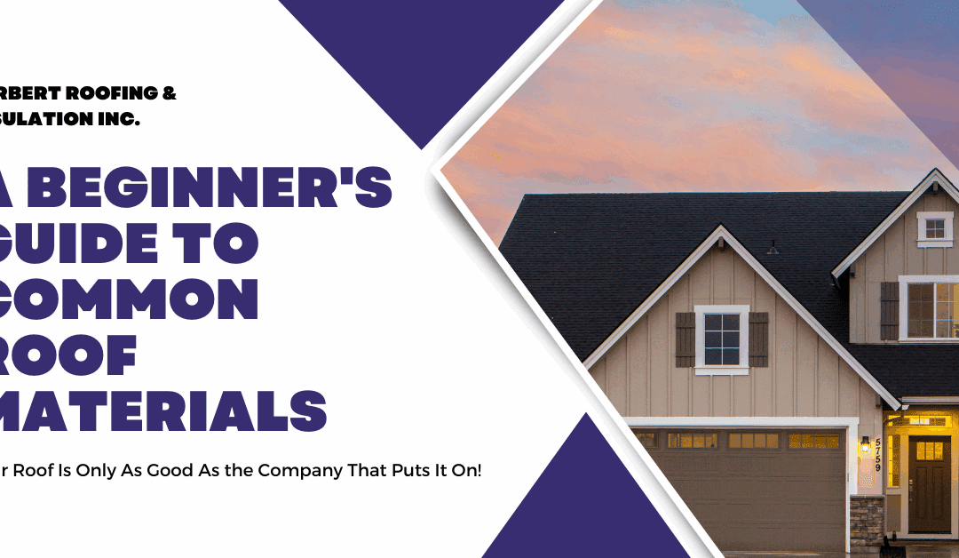 A Beginner’s Guide to Common Roof Materials