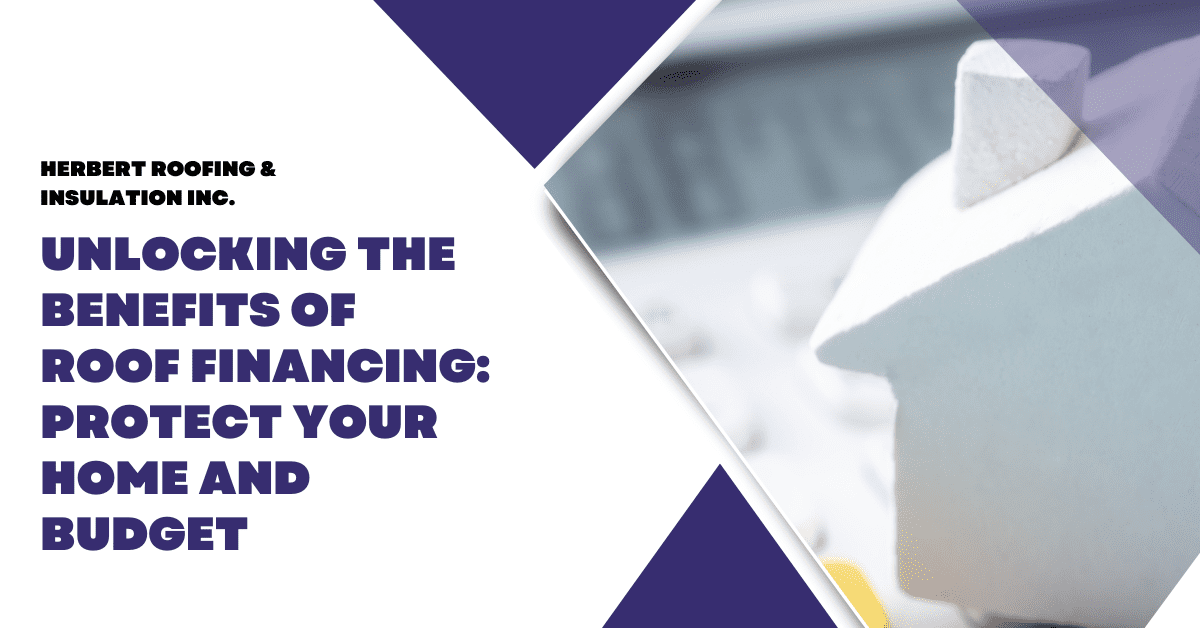 Unlocking the Benefits of Roof Financing: Protect Your Home and Budget