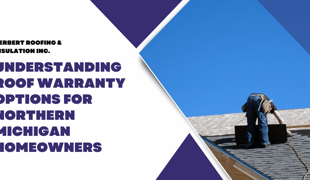 Understanding Roof Warranty Options for Northern Michigan Homeowners