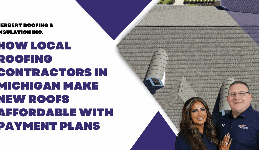 How Local Roofing Contractors in Michigan Make New Roofs Affordable with Payment Plans