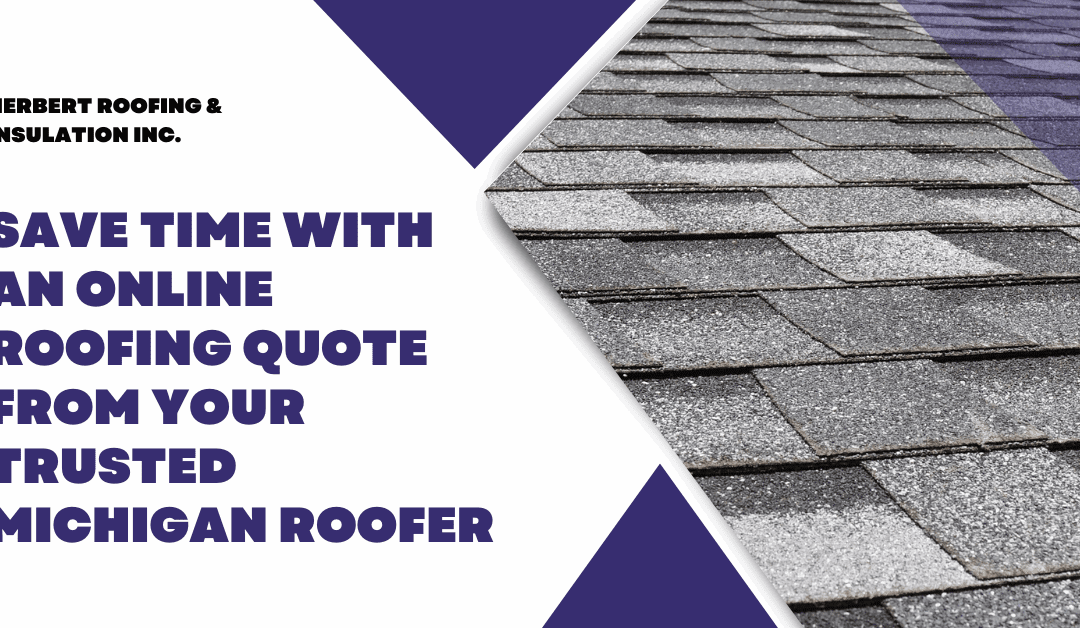 Save Time with an Online Roofing Quote from Your Trusted Michigan Roofer