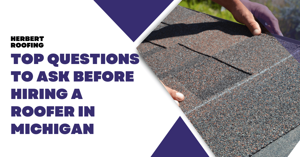 Top Questions to Ask Before Hiring a Roofer in Michigan