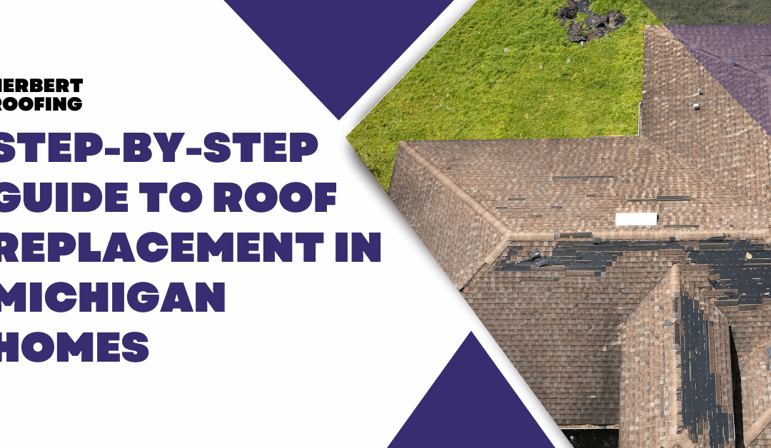 Step-by-Step Guide to Roof Replacement in Michigan Homes